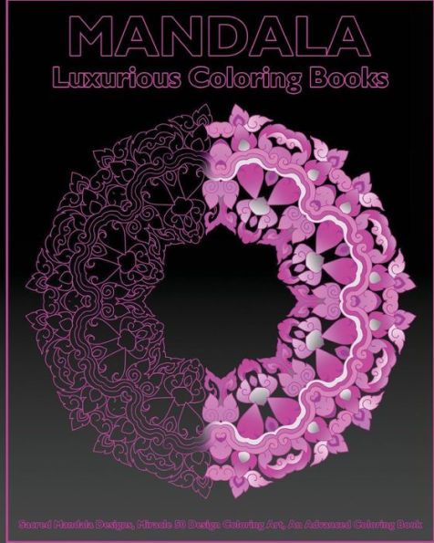 Luxurious Coloring: Sacred Mandala Designs, Miracle 50 Design Coloring Art, An Advanced Coloring Book For Adults, Beautiful Relaxation, Coloring Books For Grown-Ups