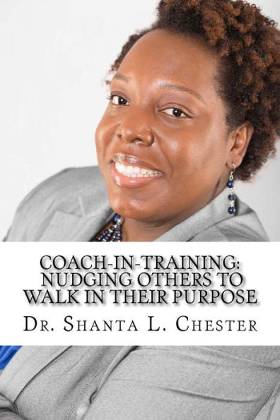 Coach-In-Training: Nudging Others To Walk In Their Purpose