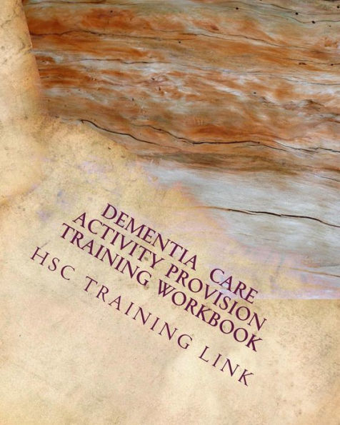 Dementia Care Activity Provision: Health And Social Care Training Workbook