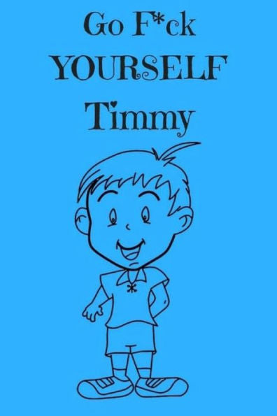 Go F*Ck Yourself Timmy: The Adult Storybook Adventure, Of Young Timmy