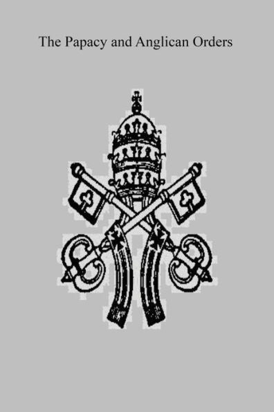 The Papacy And Anglican Orders