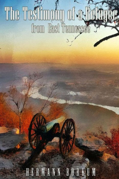 The Testimony Of A Refugee From East Tennessee - 9781541287235
