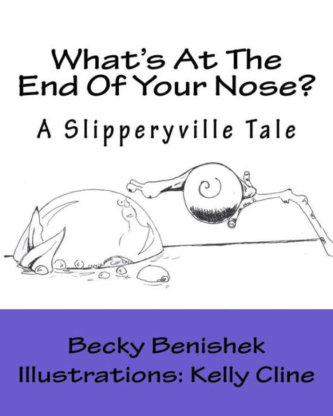 What's At The End Of Your Nose?: A Slipperyville Tale