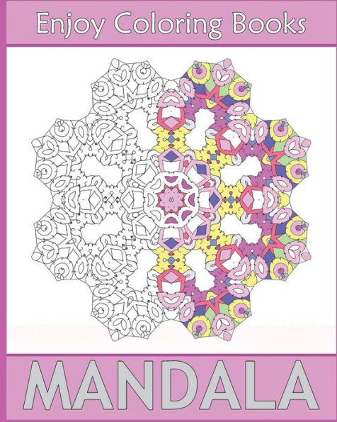Enjoy Mandala Coloring: 50 Detailed Mandala Patterns, Coloring Meditation, Inspire Creativity, Broader Imagination And Stress Relieving