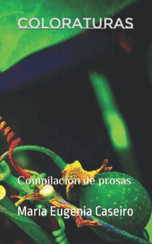 Coloraturas: Compilaci?n De Prosas (Spanish Edition)