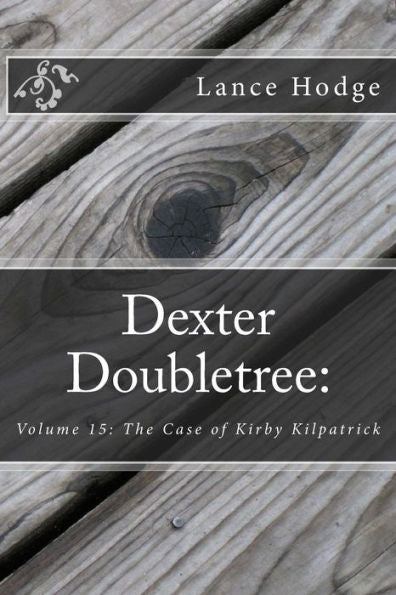 Dexter Doubletree: The Case Of Kirby Kilpatrick
