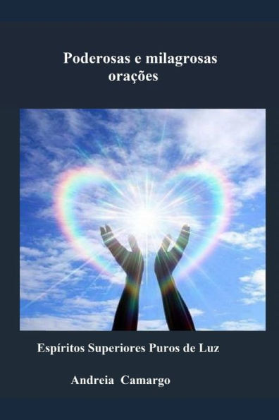 Poderosas E Milagrosas OraCoes: Espiritos Superiores Puros De Luz (Portuguese Edition)