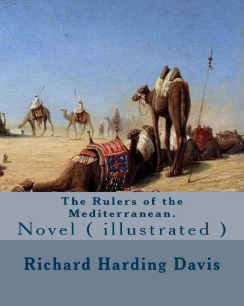 The Rulers Of The Mediterranean. By: Richard Harding Davis, And By:Edward Campbell Little: Novel ( Illustrated )