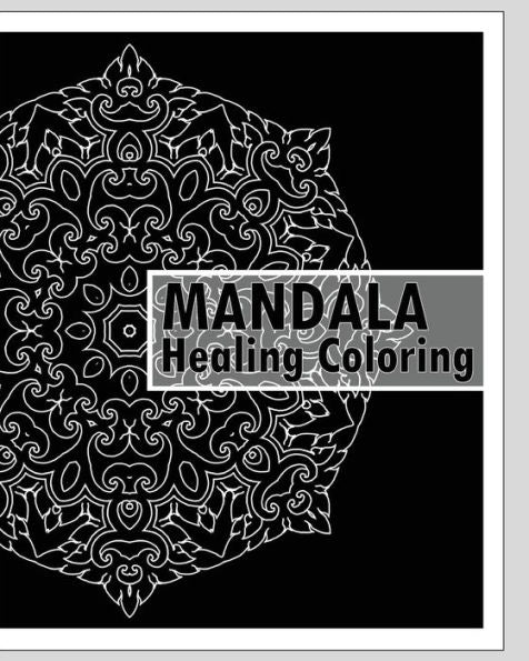 Healing Coloring Book: 50 Unique Mandala Designs, Guided Coloring For Creative Relaxation, Stress Relieving Meditation, Inspire Creativity And Calming Adult Coloring Book