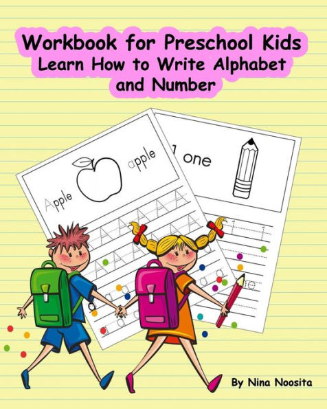 Workbook For Preschool Kids: Learn How To Write Alphabet And Number