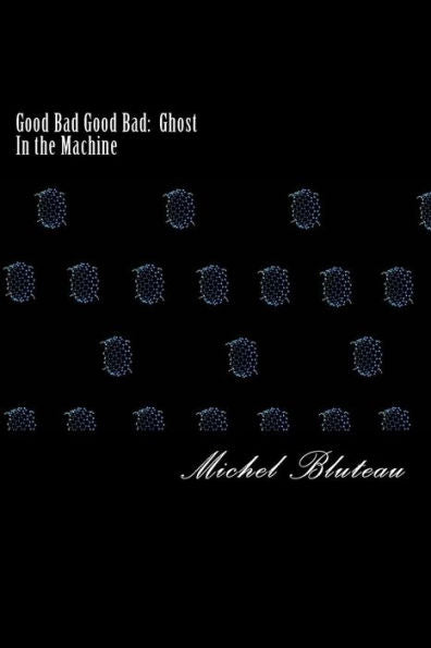 Good Bad Good Bad: Ghost In The Machine: Good Bad Good Bad: Ghost In The Machine