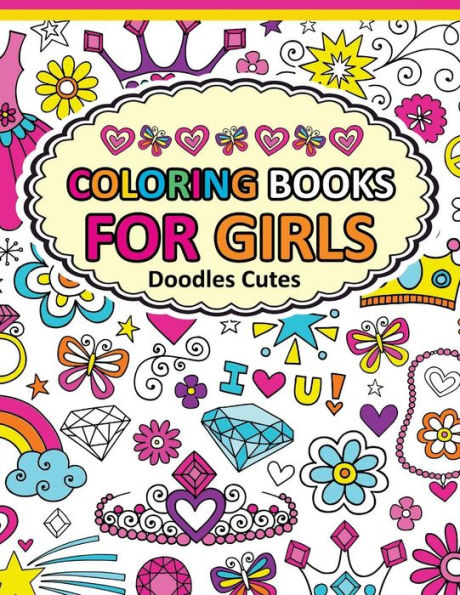 Coloring Book For Girls Doodle Cutes: The Really Best Relaxing Colouring Book For Girls 2017 (Cute, Animal, Dog, Cat, Elephant, Rabbit, Owls, Bears, Kids Coloring Books Ages 2-4, 4-8, 9-12)