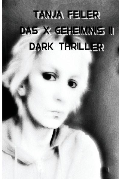 Das X Geheimnis Ii: Dark Thriller (German Edition)