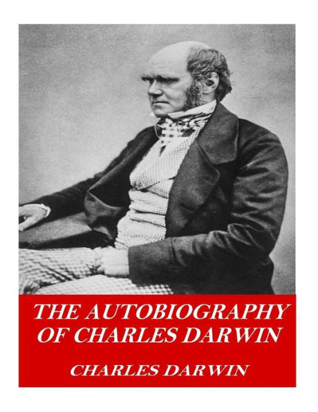 The Autobiography Of Charles Darwin - 9781541359413