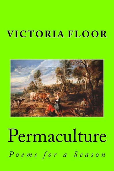 Permaculture: Poems For A Season