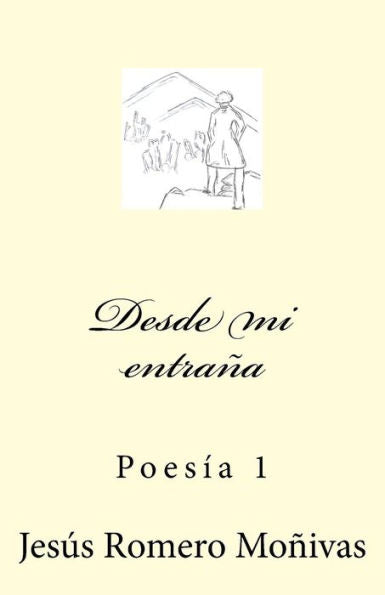 Desde Mi Entrana: Poes?a 1 (Spanish Edition)