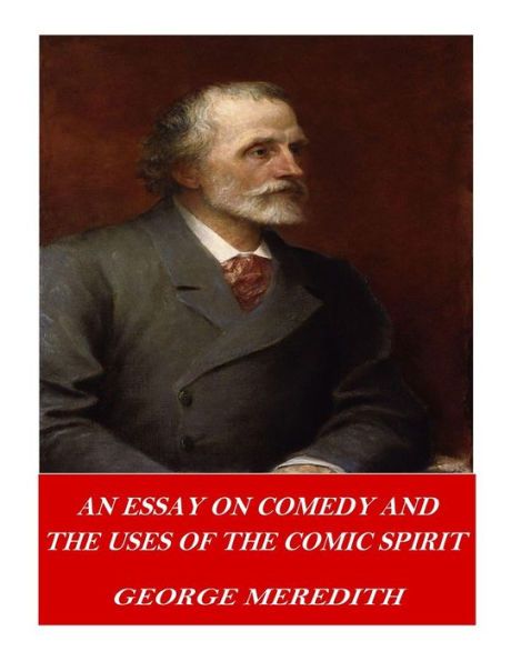 An Essay On Comedy And The Uses Of The Comic Spirit - 9781541376946