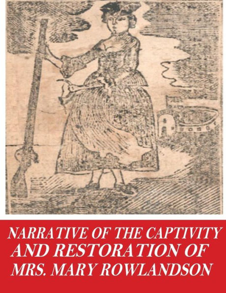 Narrative Of The Captivity And Restoration Of Mrs. Mary Rowlandson - 9781541379183