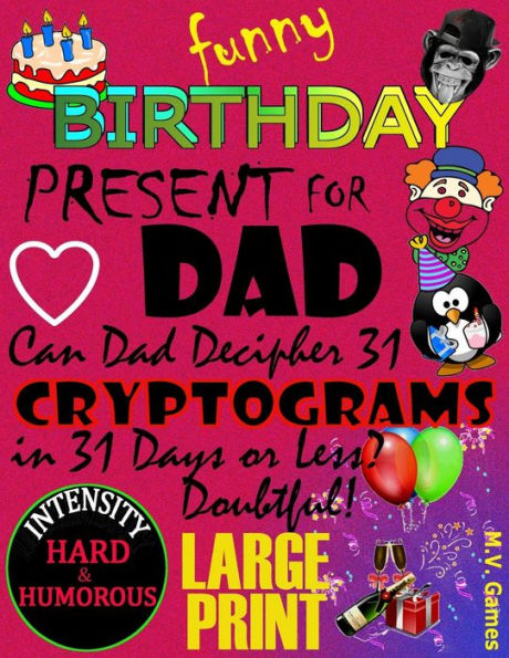 Funny Birthday Present For Dad: Can Dad Decipher 31 Cryptograms In 31 Days Or Less?