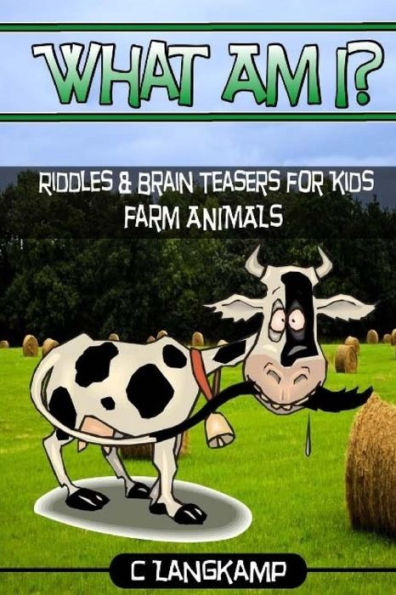 What Am I? Riddles And Brain Teasers For Kids Farm Animals Edition