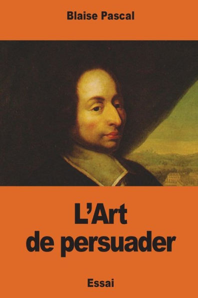 L'Art De Persuader (French Edition) - 9781541399679
