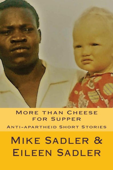 More Than Cheese For Supper: Anti-Aparheid Short Stories