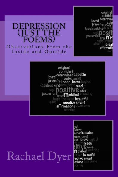 Depression (Just The Poems): Observations From The Inside And Outside (Real Life Poetry)