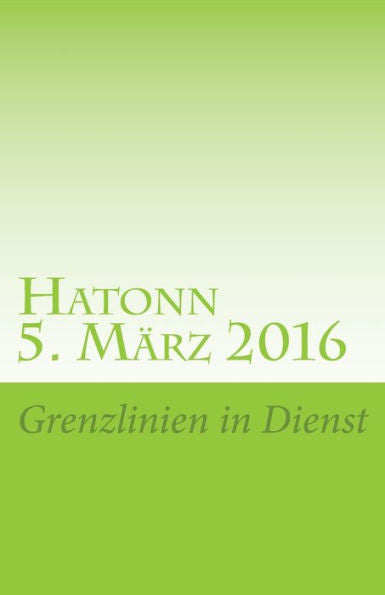 Hatonn (5. MArz 2016): Grenzlinien In Dienst (Gesamtarchiv Bundniskontakt) (German Edition)