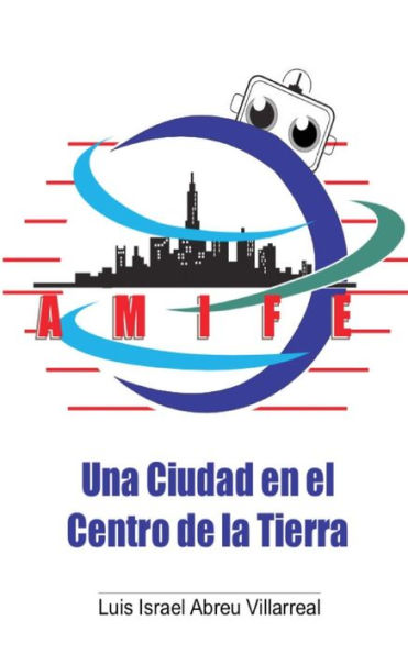 Amife: Una Ciudad En El Centro De La Tierra (Spanish Edition)