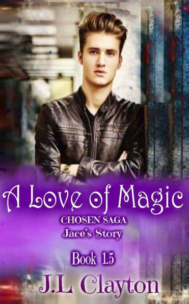 A Love Of Magic: Chosen Saga Book 1.5