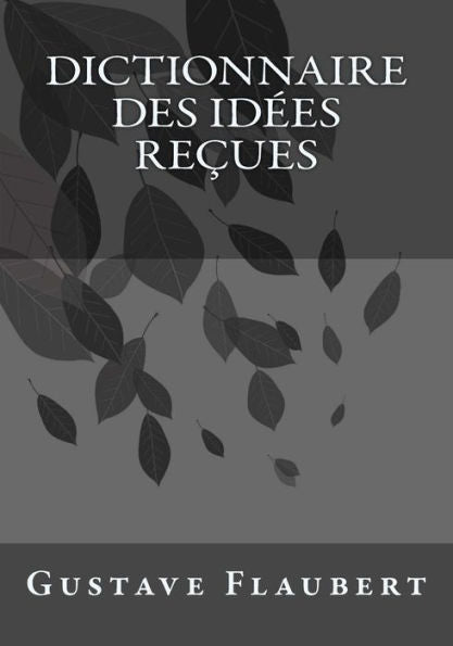 Dictionnaire Des Id?es Re?ues (French Edition) - 9781542346634