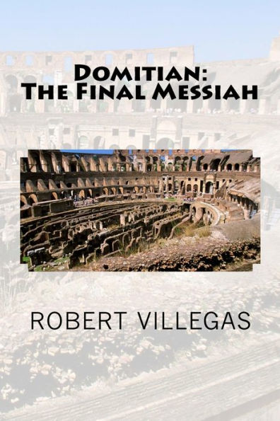 Domitian: The Final Messiah (Villegas Religion)