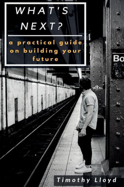 What's Next?: A Practical Guide On Reaching Your Destination