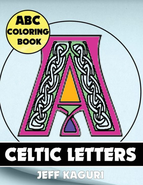 Abc Coloring Book: Celtic Letters (Celtic Alphabet Coloring Book)