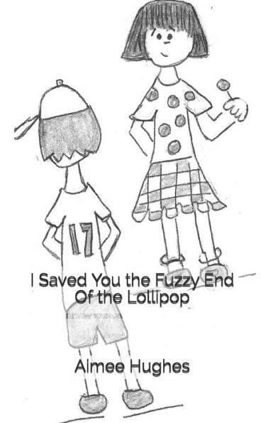 I Saved You The Fuzzy End Of The Lollipop