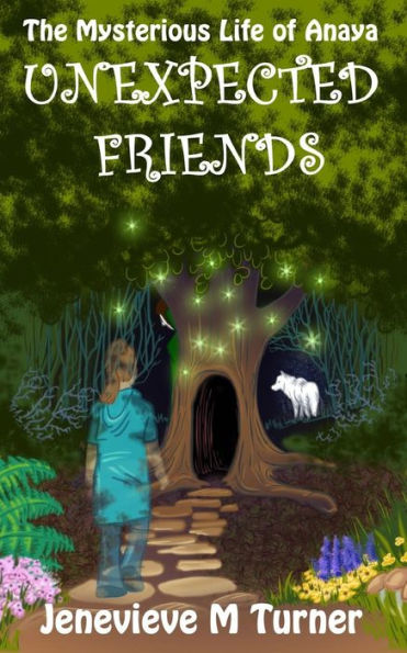 Unexpected Friends (The Mysterious Life Of Anaya)