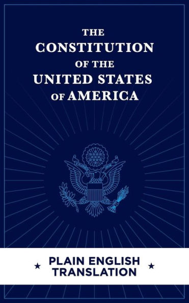 The Constitution Of The United States Of America Plain English Translation