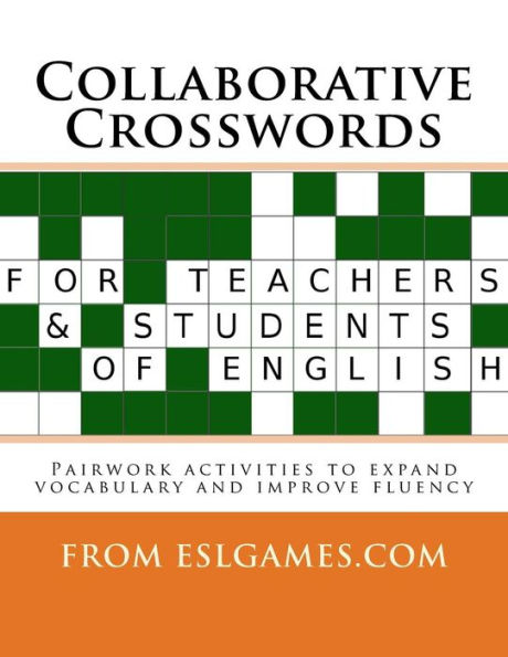 Collaborative Crosswords: Speaking Activities For Esl Teachers And Learners