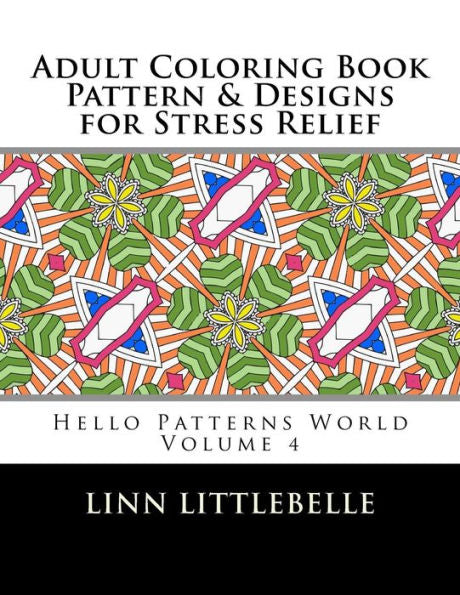 Coloring Books For Adults - Pattern And Designs For Stress Relief: Stress Relieving Coloring Book (Hello Patterns World)