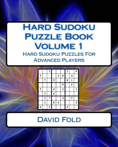 Hard Sudoku Puzzle Book Volume 1: Hard Sudoku Puzzles For Advanced Players