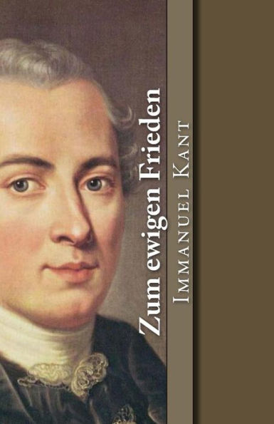 Zum Ewigen Frieden (Klassiker Der Philosophie) (German Edition)