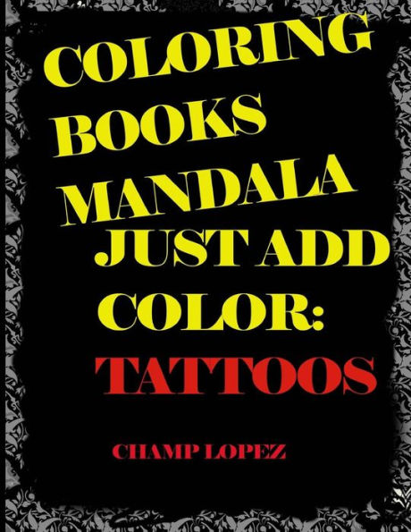 Coloring Books Mandala | Just Add Color:Tattoos: Coloring Books Mandala | Just Add Color:Tattoos