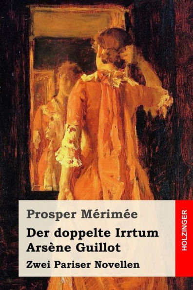 Der Doppelte Irrtum / ArsEne Guillot: Zwei Pariser Novellen (German Edition)
