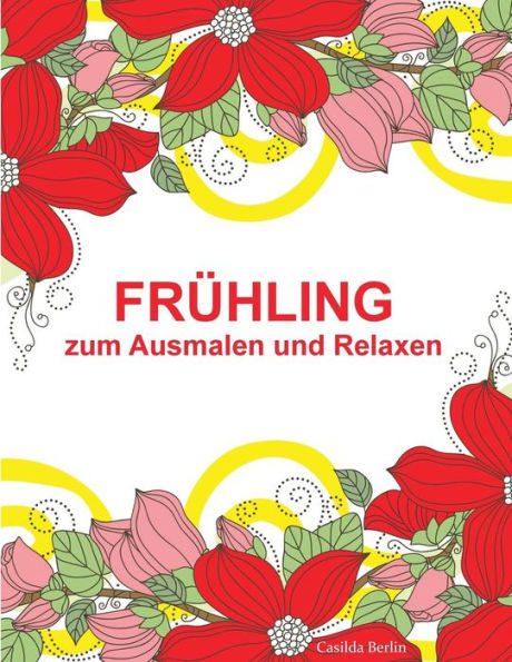 Fruhling - Zum Ausmalen Und Relaxen: Malbuch Fur Erwachsene (German Edition)