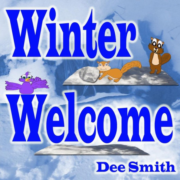 Winter Welcome: Winter Rhyming Picture Book For Children Featuring Winter Animals In Snow Filled Winter Scenes