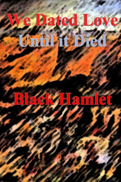 We Dated Love Until It Died