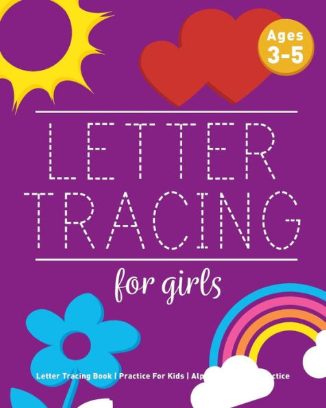 Letter Tracing For Girls: Letter Tracing Book, Practice For Kids, Ages 3-5, Alphabet Writing Practice