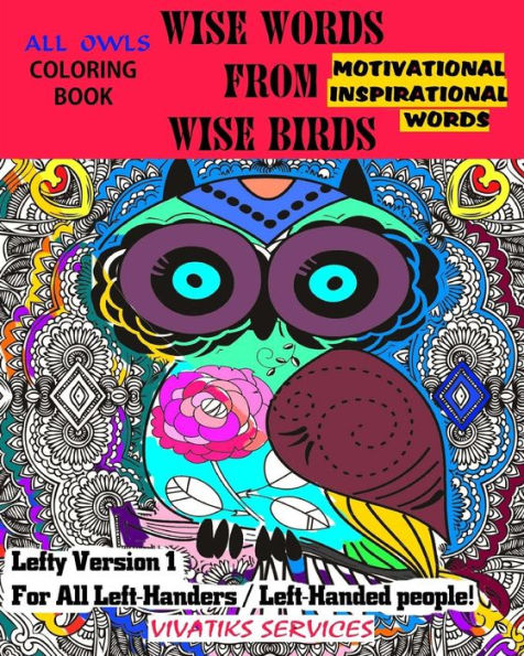 Wise Words From Wise Birds - Lefty Version 1 For All Left-Handers / Left-Handed People: All Owls Coloring Book W/ Motivational & Inspirational Words (Leftys)
