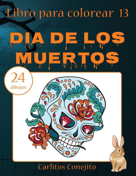 Libro Para Colorear Dia De Los Muertos: 24 Dibujos (Volume 13) (Spanish Edition)