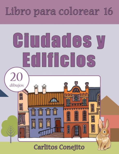 Libro Para Colorear Ciudades Y Edificios: 20 Dibujos (Volume 16) (Spanish Edition)